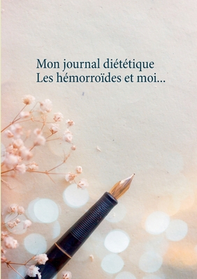Mon journal diététique: les hémorroïdes et moi... [French] 2322269638 Book Cover