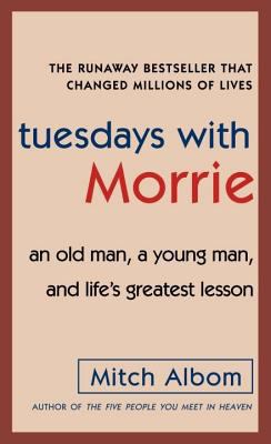 Tuesdays with Morrie: An Old Man, a Young Man, ... 0307275639 Book Cover