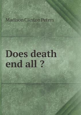 Does death end all ? 5518799063 Book Cover