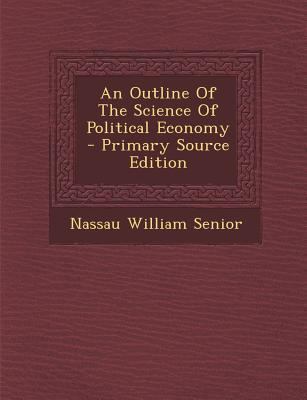 An Outline of the Science of Political Economy 1294039547 Book Cover