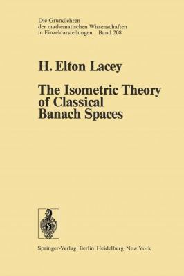 The Isometric Theory Of Classical Banach Spaces