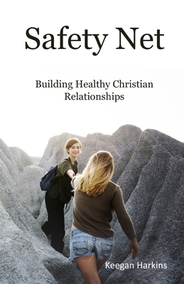 Safety Net: Building Healthy Christian Relation... 1099899567 Book Cover