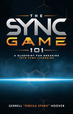 The Sync Game 101: A Blueprint for Breaking int... B0HDM6K5GX Book Cover