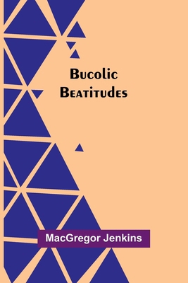Bucolic Beatitudes 9368399557 Book Cover
