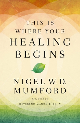 This Is Where Your Healing Begins: A Guide to E... 0785233164 Book Cover