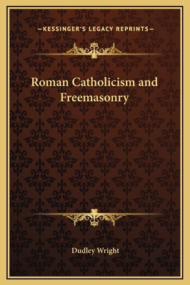 Roman Catholicism and Freemasonry 1169304028 Book Cover