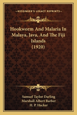 Hookworm And Malaria In Malaya, Java, And The F... 1166971082 Book Cover