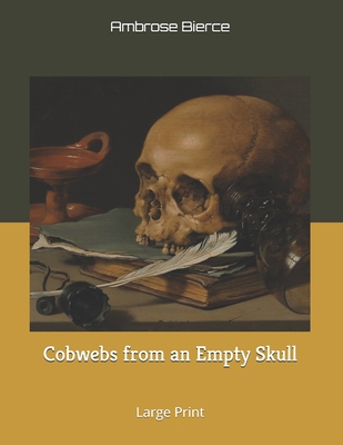 Cobwebs from an Empty Skull: Large Print 1694850005 Book Cover