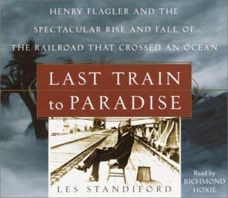 Last Train to Paradise: Henry Flagler and the S... 0553756842 Book Cover