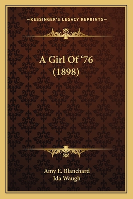 A Girl Of '76 (1898) 1163980145 Book Cover