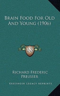 Brain Food For Old And Young (1906) 1165963566 Book Cover