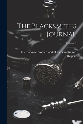 The Blacksmiths Journal; Volume 6 1021432261 Book Cover