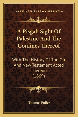 A Pisgah Sight Of Palestine And The Confines Th... 1166492419 Book Cover