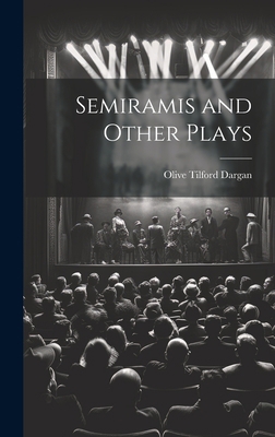 Semiramis and Other Plays 1020852585 Book Cover