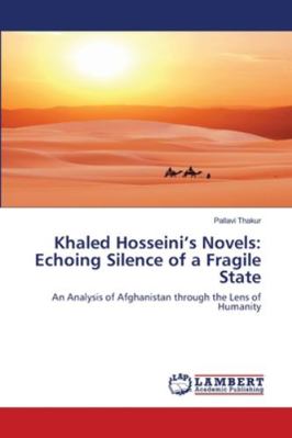 Khaled Hosseini's Novels: Echoing Silence of a ... 6202565241 Book Cover