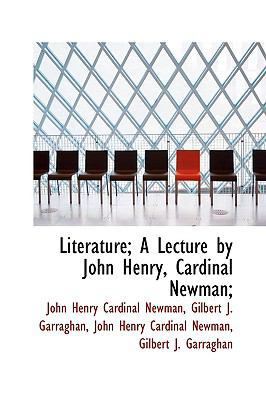 Literature; A Lecture by John Henry, Cardinal N... 1115906283 Book Cover