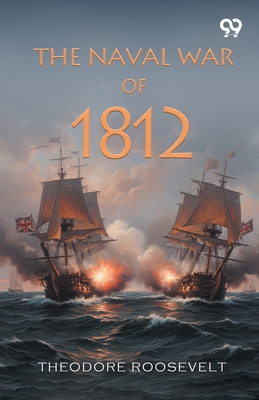 The Naval War Of 1812 9377506840 Book Cover