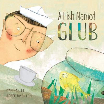 A Fish Named Glub 1554538122 Book Cover