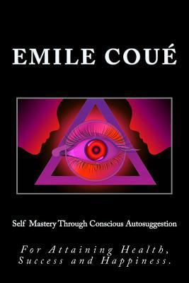 Self Mastery Through Conscious Autosuggestion: ... 1497386268 Book Cover