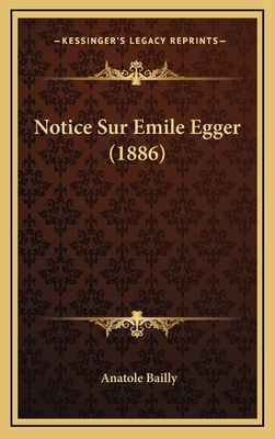 Notice Sur Emile Egger (1886) [French] 1167846303 Book Cover