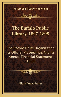 The Buffalo Public Library, 1897-1898: The Reco... 1169119093 Book Cover