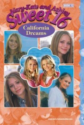 Mary-Kate & Ashley Sweet 16 #15: California Dre... 0060595221 Book Cover