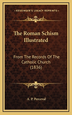 The Roman Schism Illustrated: From the Records ... 116444557X Book Cover