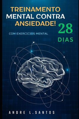Treinamento Mental contra Ansiedade em 28 dias:... [Portuguese] B0CW4QGBGM Book Cover