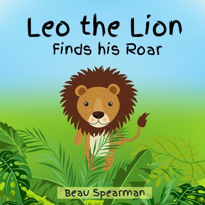 Leo the Lion Finds His Roar B08T4DD94K Book Cover