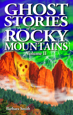 Ghost Stories of the Rocky Mountains: Volume II 1894877217 Book Cover