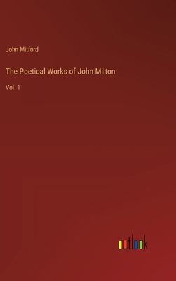 The Poetical Works of John Milton: Vol. 1 3385413346 Book Cover