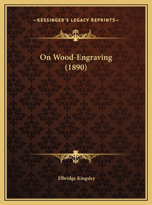 On Wood-Engraving (1890) 1169516823 Book Cover