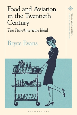 Food and Aviation in the Twentieth Century: The... 1350098841 Book Cover