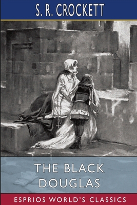 The Black Douglas (Esprios Classics) B0BBG6P4CZ Book Cover