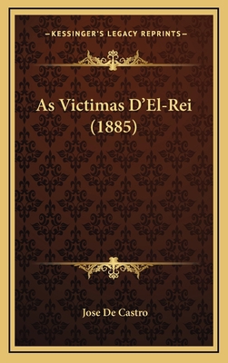 As Victimas D'El-Rei (1885) [Portuguese] 116898114X Book Cover