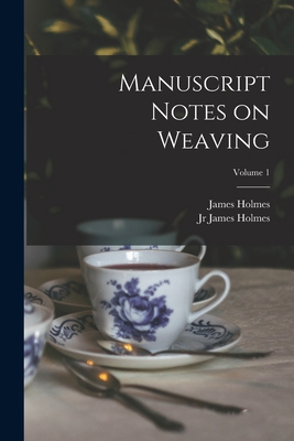 Manuscript Notes on Weaving; Volume 1 1014671205 Book Cover