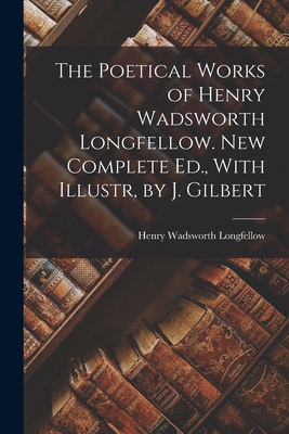 The Poetical Works of Henry Wadsworth Longfello... B0BRP51722 Book Cover
