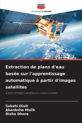 Extraction de plans d'eau basée sur l'apprentis... [French] 6207306791 Book Cover