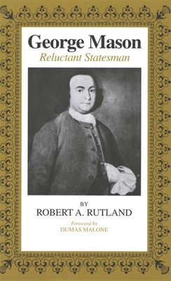 George Mason: Reluctant Statesman 0807106968 Book Cover