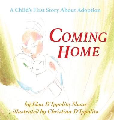 Coming Home: A Child's First Story About Adoption 1545645175 Book Cover