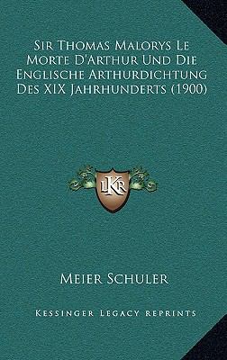 Sir Thomas Malorys Le Morte D'Arthur Und Die En... [German] 1167817087 Book Cover