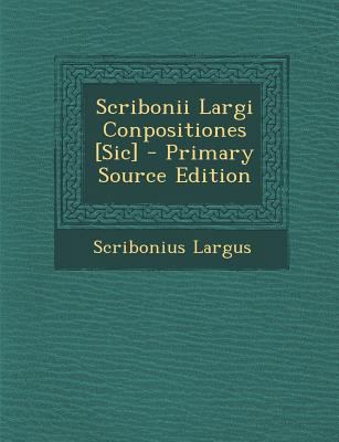 Scribonii Largi Conpositiones [Sic] [Italian] 1293529990 Book Cover