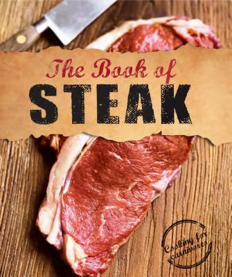 The Book of Steak: Cooking for Carnivores 1472307704 Book Cover