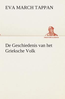 De Geschiedenis van het Grieksche Volk [Dutch] 384953944X Book Cover