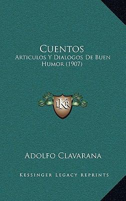 Cuentos: Articulos Y Dialogos De Buen Humor (1907) [Spanish] 1166825124 Book Cover