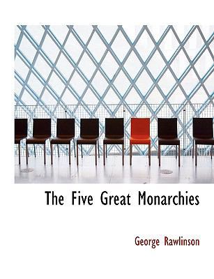 The Five Great Monarchies 1140092340 Book Cover
