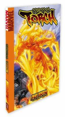 Human Torch Volume 1: Burn Digest 0785117571 Book Cover