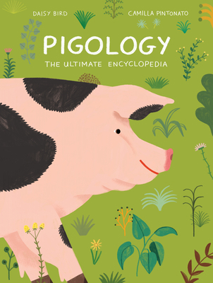 Pigology: The Ultimate Encyclopedia 1616899891 Book Cover
