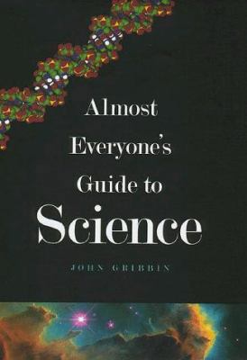 Almost Everyone's Guide to Science: The Univers... 0300081014 Book Cover