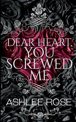 Dear Heart, You Screwed Me 1739315197 Book Cover